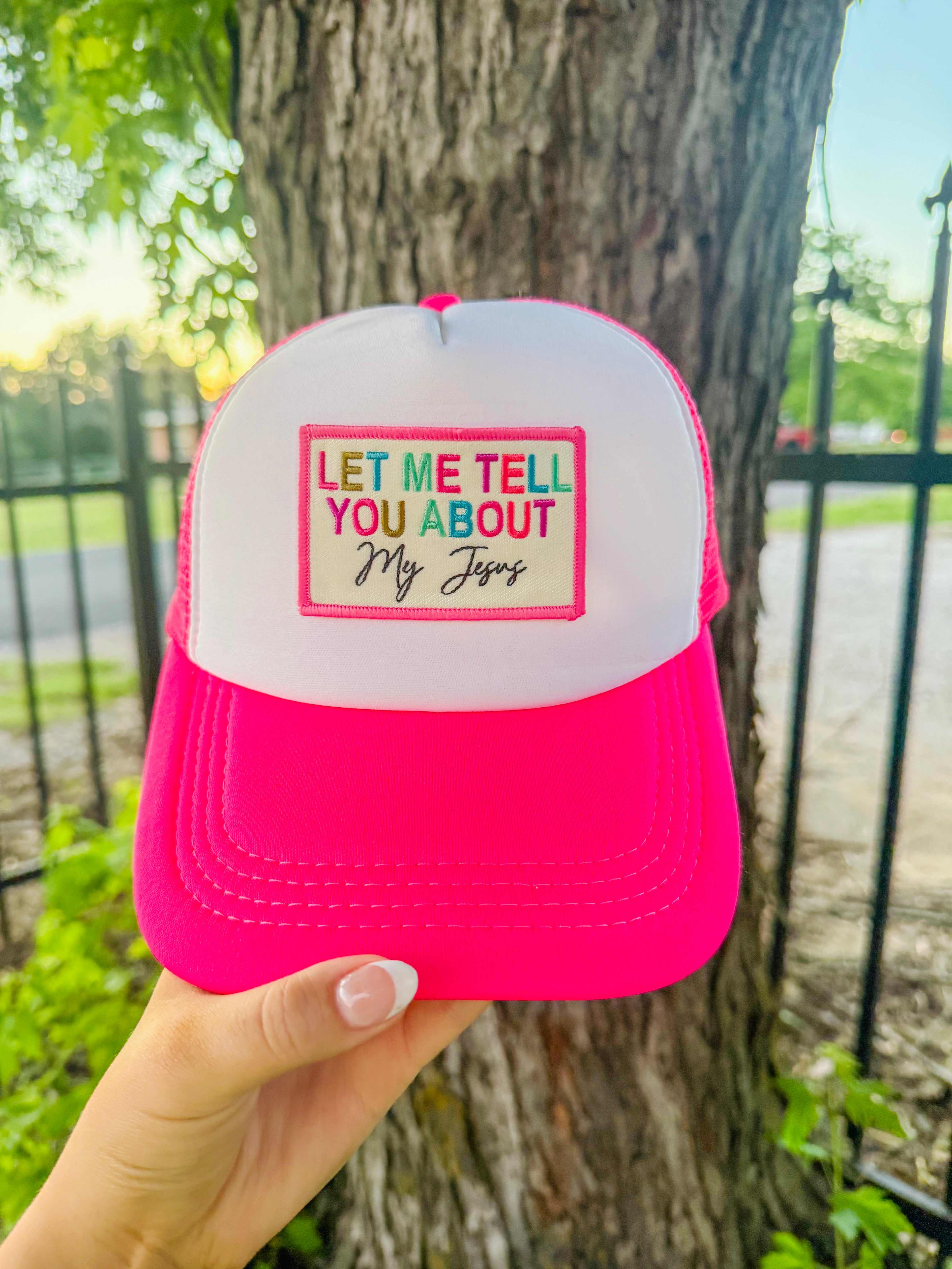 Let Me Tell You About My Jesus Trucker Hat - Hot Pink